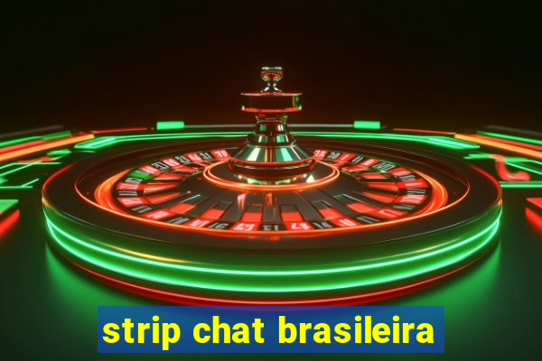 strip chat brasileira